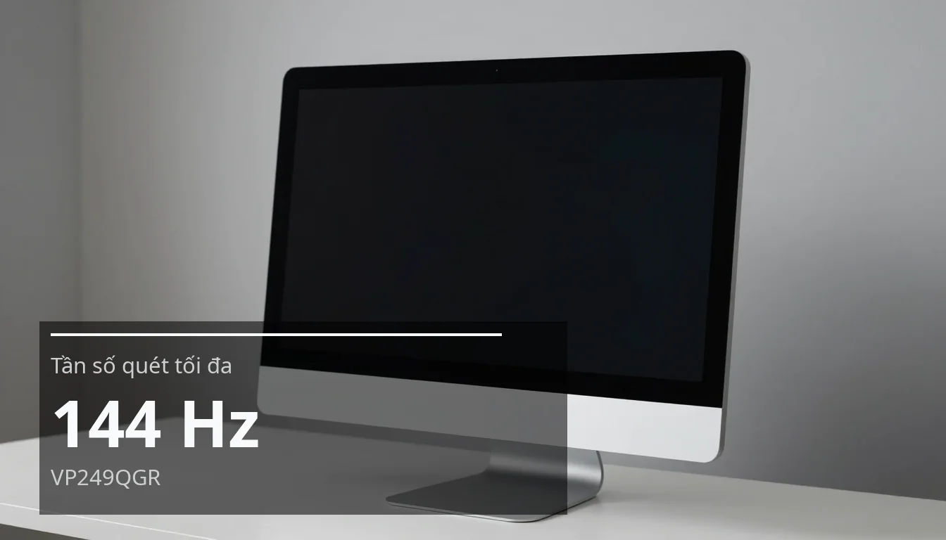 Tần số quét tối đa — 144 Hz — VP249QGR